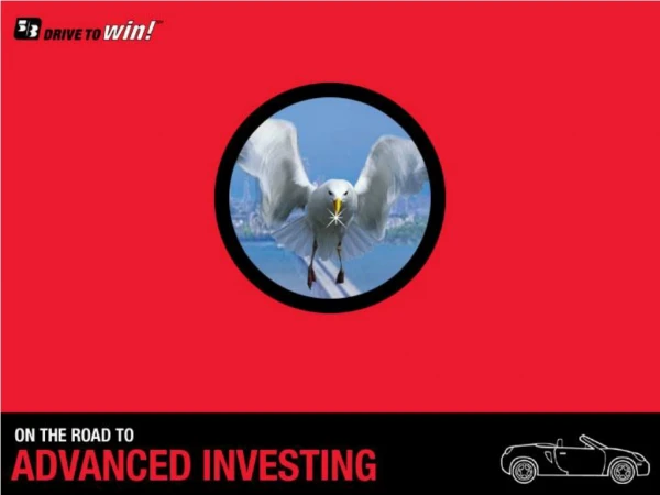 • 	Your “On the Road to Advanced Investing” booklet