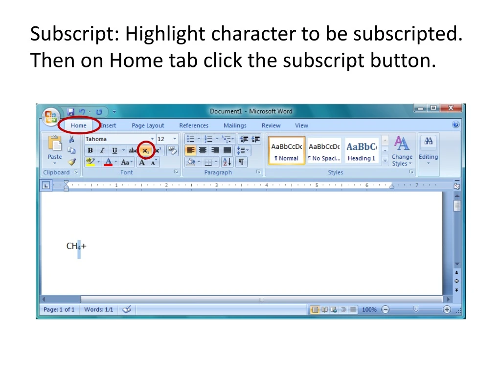 subscript highlight character to be subscripted then on home tab click the subscript button