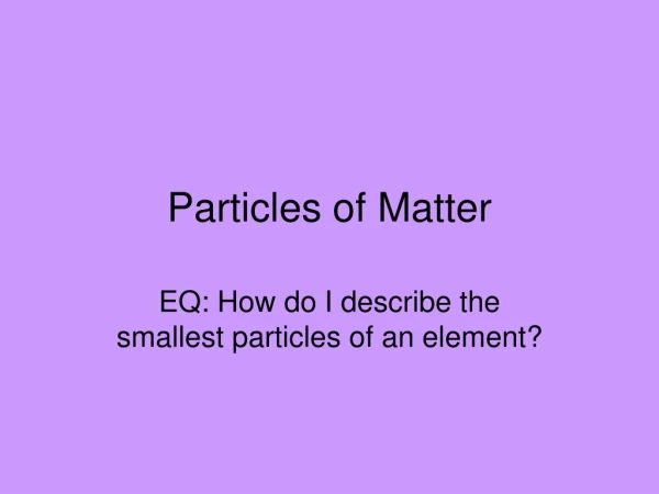 Particles of Matter