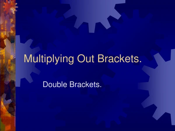 Multiplying Out Brackets.