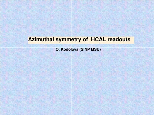 Azimuthal symmetry of  HCAL readouts