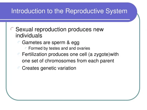 Sexual reproduction produces new individuals Gametes are sperm &amp; egg