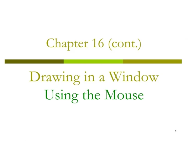 Chapter 16 (cont.) Drawing in a Window Using the Mouse