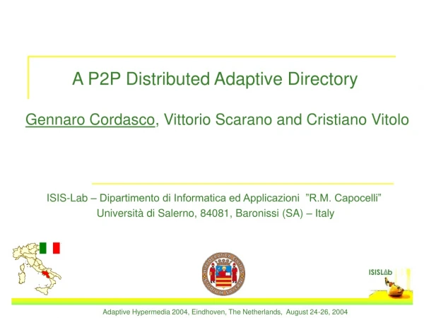 A P2P Distributed Adaptive Directory Gennaro Cordasco , Vittorio Scarano and Cristiano Vitolo