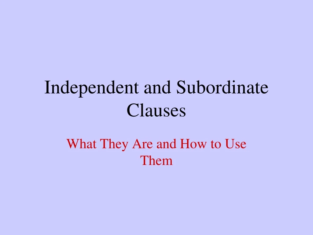 independent and subordinate clauses