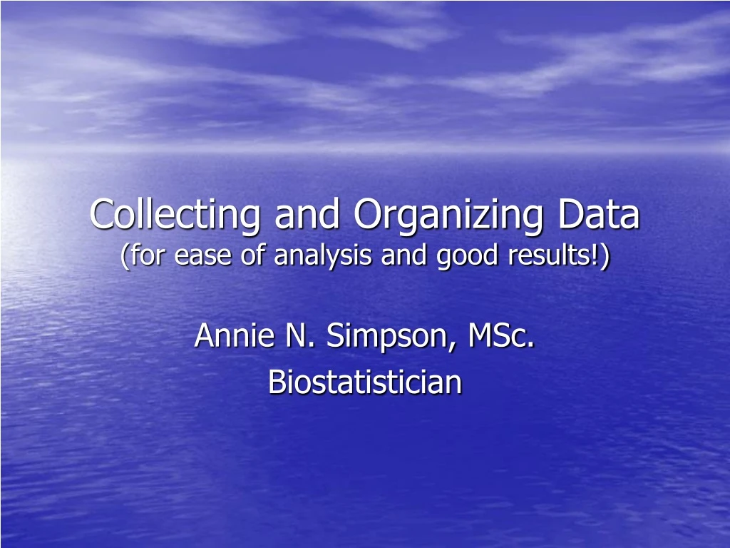 collecting and organizing data for ease of analysis and good results