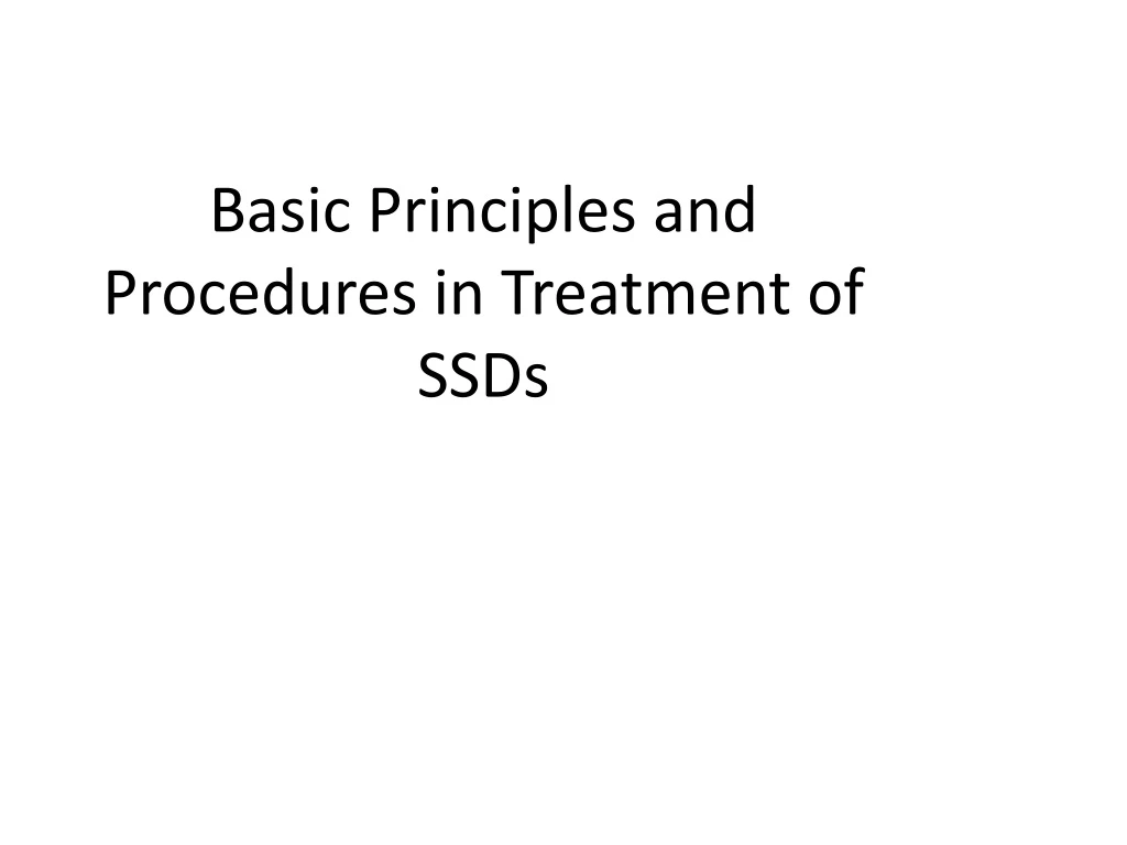 basic principles and procedures in treatment of ssds