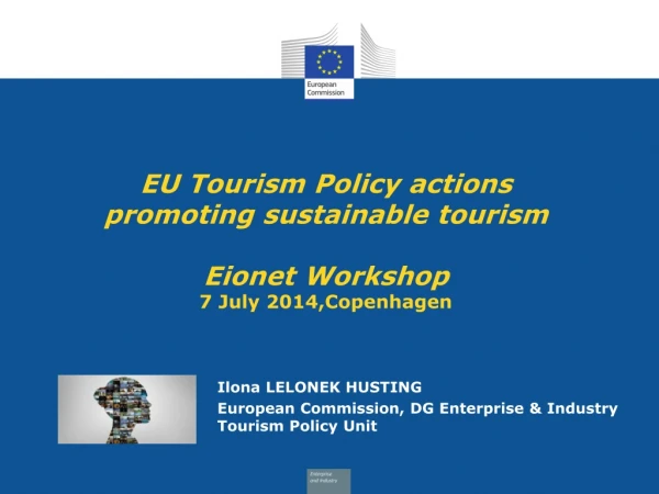 EU Tourism Policy actions promoting sustainable tourism Eionet Workshop 7 July 2014,Copenhagen