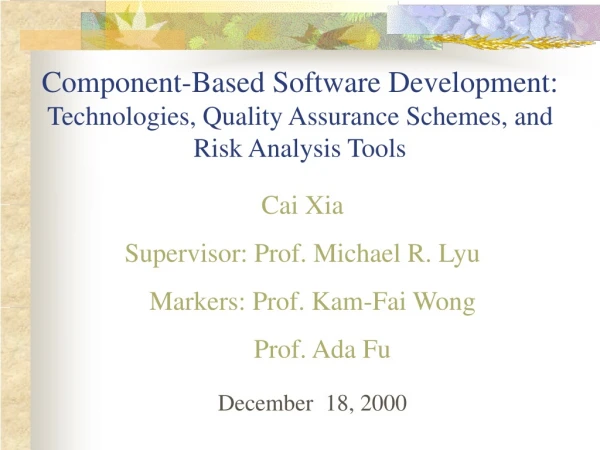 Cai Xia Supervisor: Prof. Michael R. Lyu         Markers: Prof. Kam-Fai Wong       Prof. Ada Fu