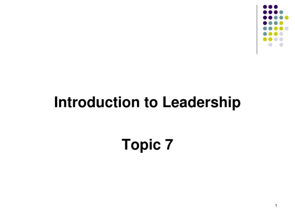Introduction to Leadership Topic 7