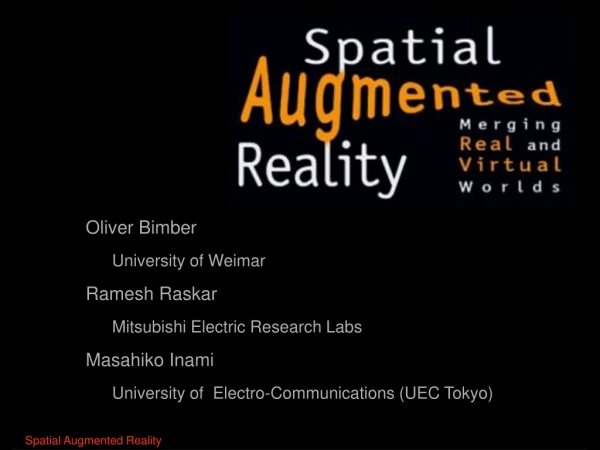 Oliver Bimber University of Weimar Ramesh Raskar Mitsubishi Electric Research Labs Masahiko Inami