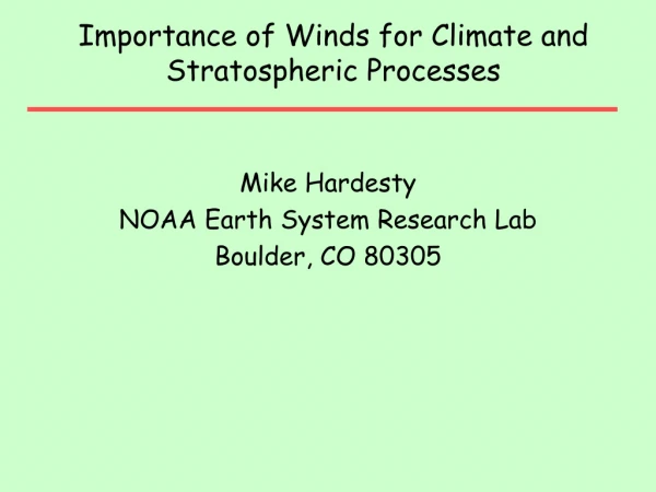 Importance of Winds for Climate and Stratospheric Processes