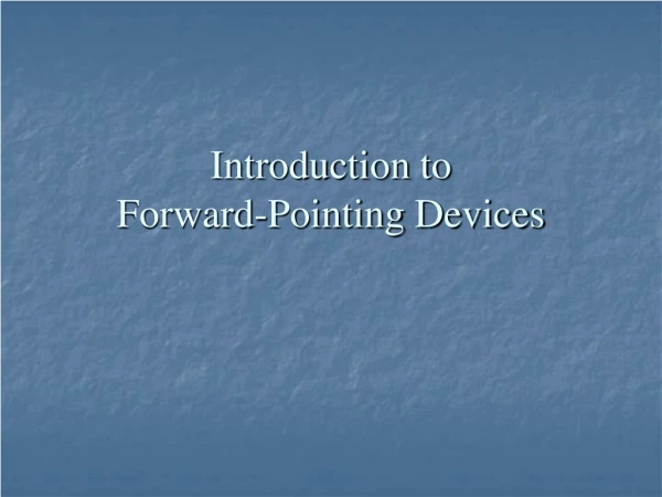 Introduction to  Forward-Pointing Devices
