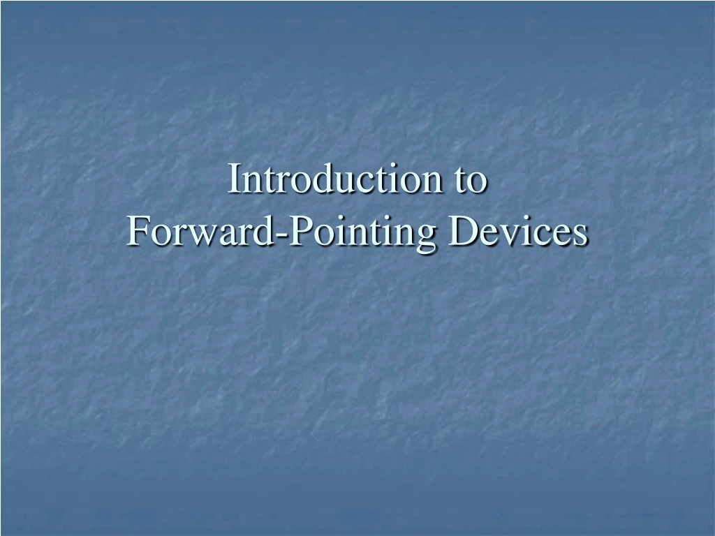 introduction to forward pointing devices