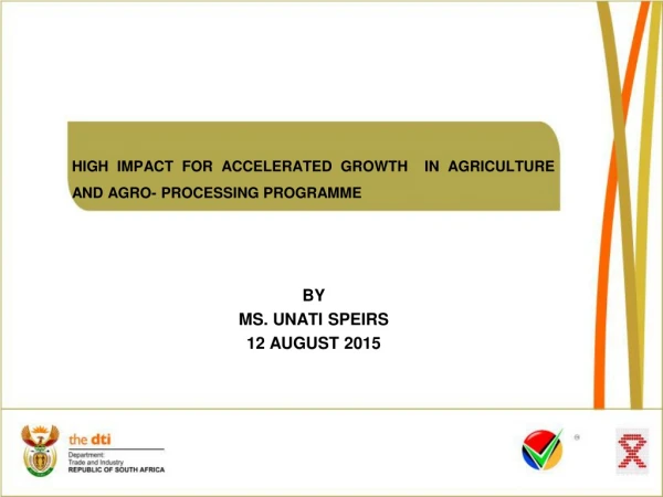 HIGH IMPACT FOR ACCELERATED GROWTH  IN AGRICULTURE AND AGRO- PROCESSING PROGRAMME