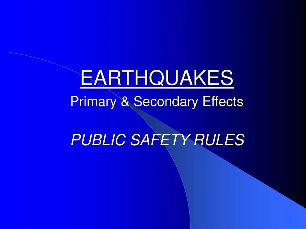 earthquakes primary secondary effects public safety rules