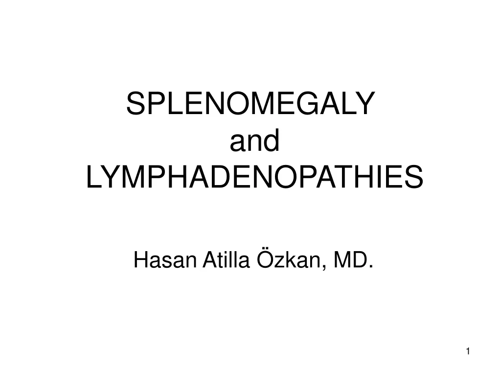 splenomegaly and lymphadenopathies