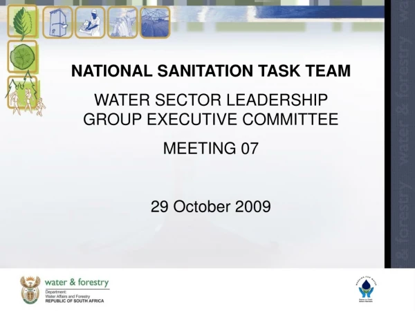 NATIONAL SANITATION TASK TEAM WATER SECTOR LEADERSHIP GROUP EXECUTIVE COMMITTEE MEETING 07