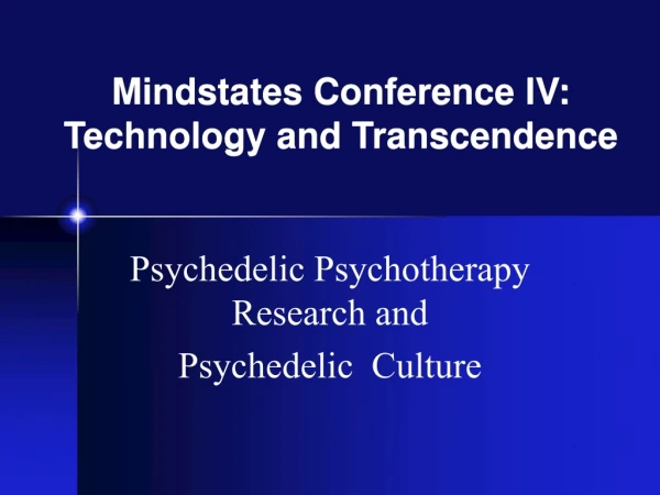 Mindstates Conference IV: Technology and Transcendence