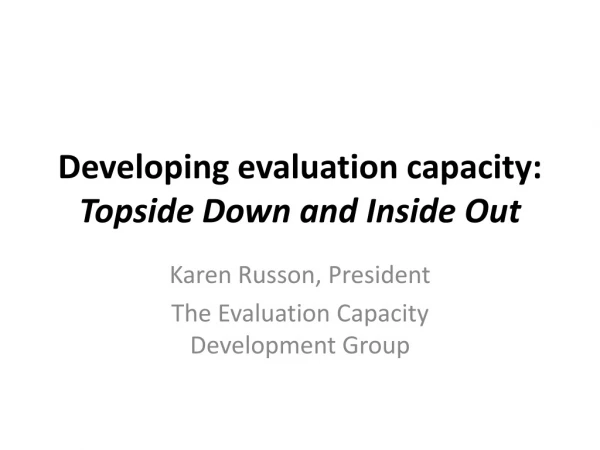 Developing evaluation capacity:  Topside Down and Inside Out