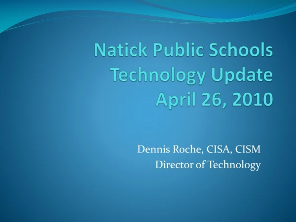 Natick Public Schools Technology Update April 26, 2010