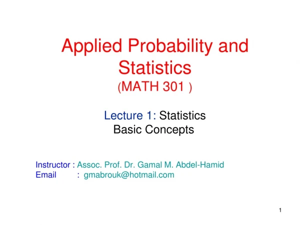 Applied Probability and Statistics ( MATH 301  ) Lecture 1:  Statistics  Basic Concepts