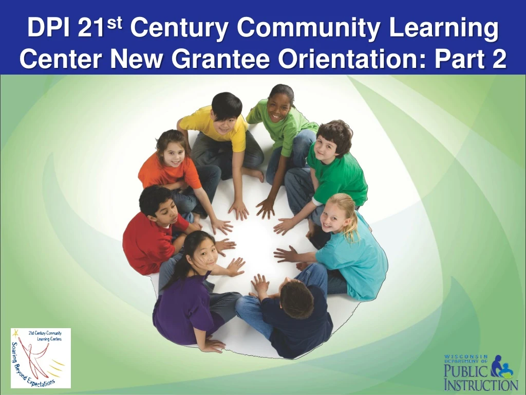 dpi 21 st century community learning center new grantee orientation part 2