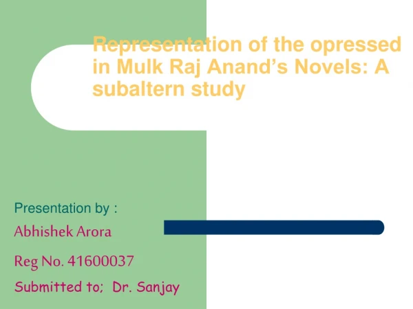 Representation of the opressed in Mulk Raj Anand’s Novels: A subaltern study