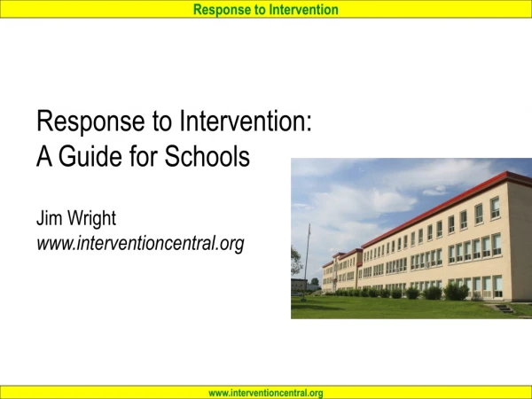 Response to Intervention:  A Guide for Schools Jim Wright interventioncentral