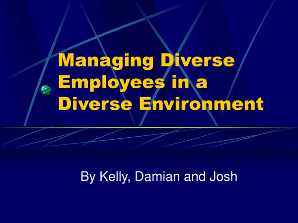Managing Diverse Employees in a Diverse Environment