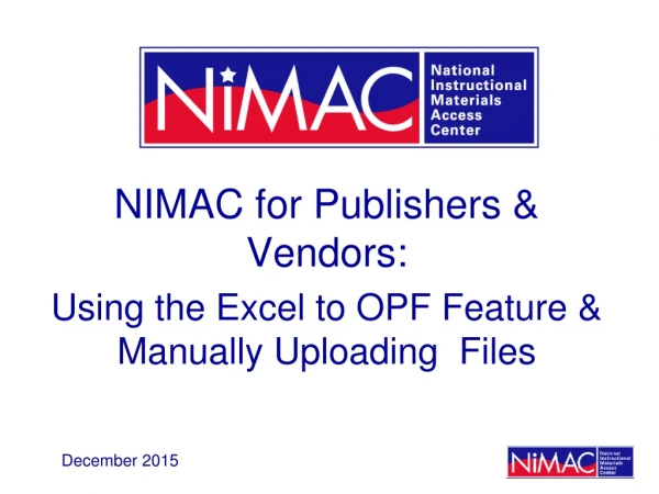 NIMAC for Publishers &amp; Vendors:  Using the Excel to OPF Feature &amp; Manually Uploading  Files