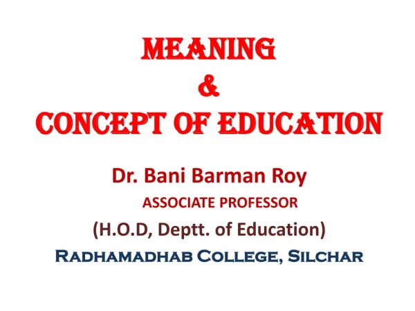 MEANING &amp; CONCEPT OF EDUCATION