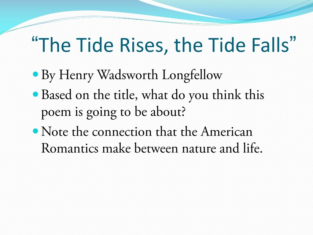 the tide rises the tide falls