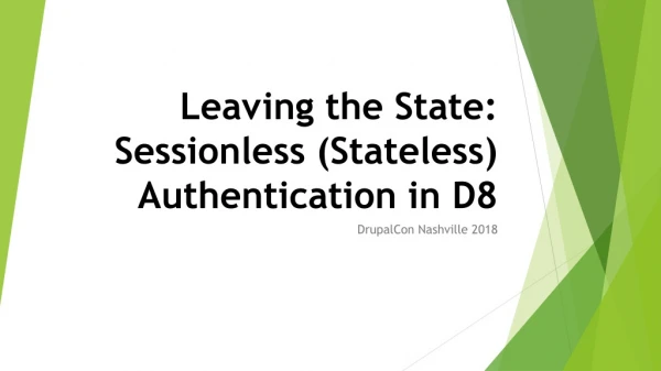 Leaving the State: Sessionless (Stateless) Authentication in D8