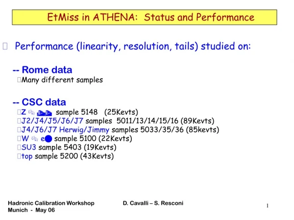 Performance (linearity, resolution, tails) studied on:     -- Rome data Many different samples