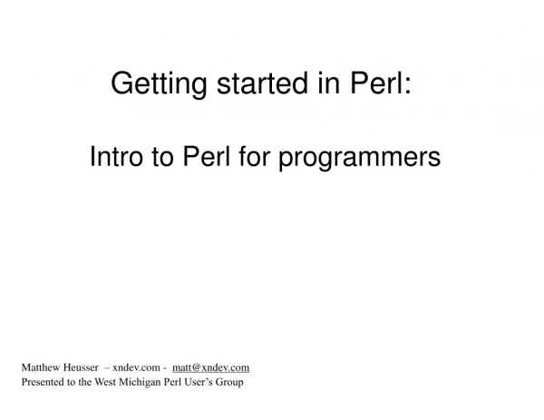 Getting started in Perl: Intro to Perl for programmers