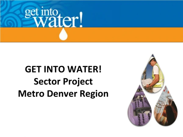 GET INTO WATER! Sector Project Metro Denver Region