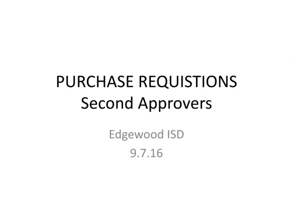 PURCHASE REQUISTIONS Second Approvers