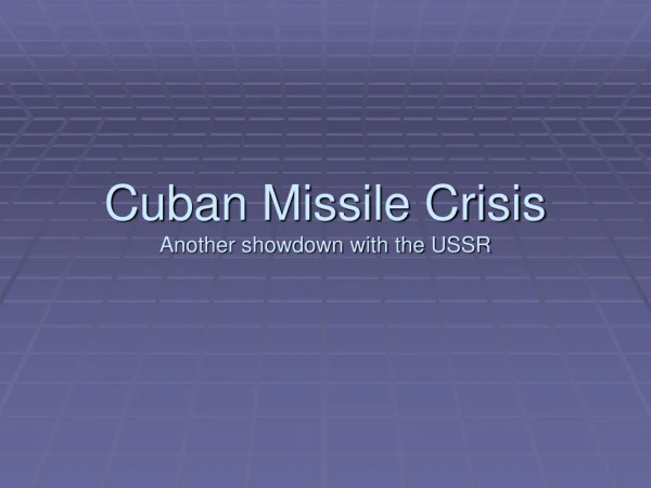 Cuban Missile Crisis Another showdown with the USSR