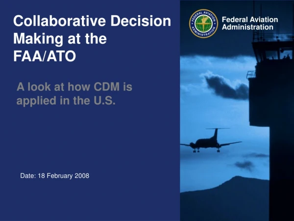 Collaborative Decision Making at the FAA/ATO
