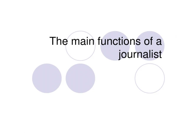 The main functions of a journalist