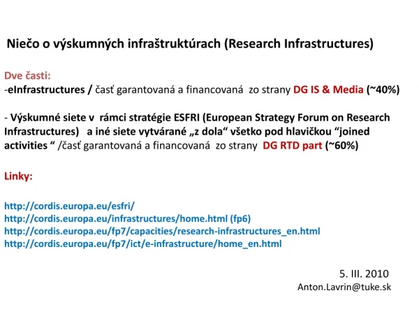 Niečo o výskumných infraštruktúrach ( Research Infrastructures ) Dve časti: