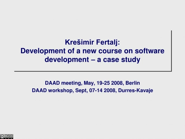 Krešimir Fertalj: Development of a new course on software development – a case study