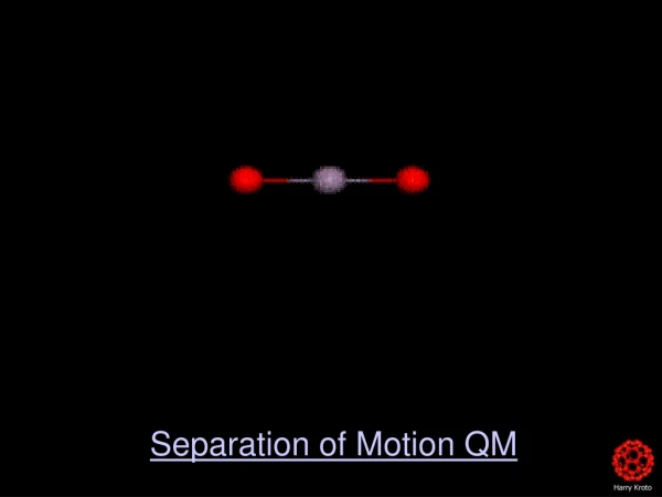 Separation of Motion QM