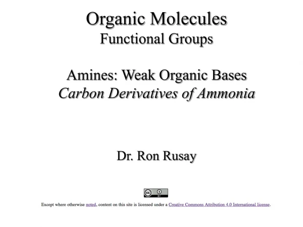 Organic Molecules Functional Groups Amines: Weak Organic Bases Carbon Derivatives of Ammonia