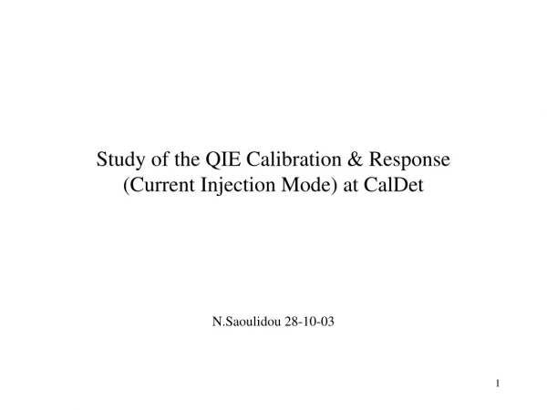 Study of the QIE Calibration &amp; Response  (Current Injection Mode) at CalDet