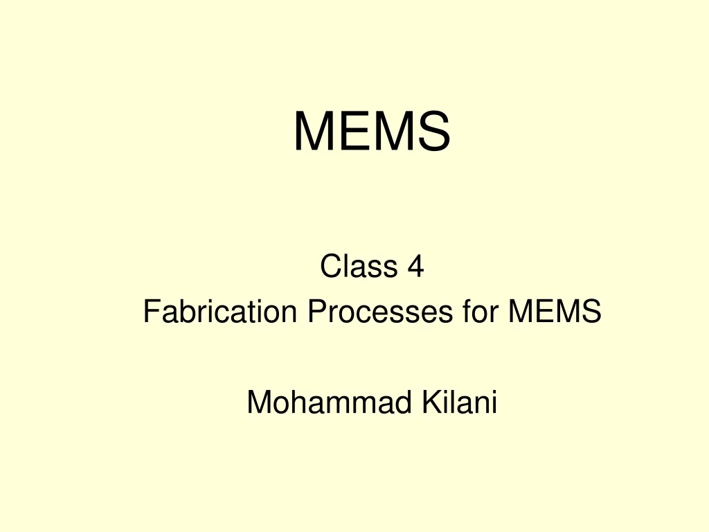 mems class 4 fabrication processes for mems mohammad kilani
