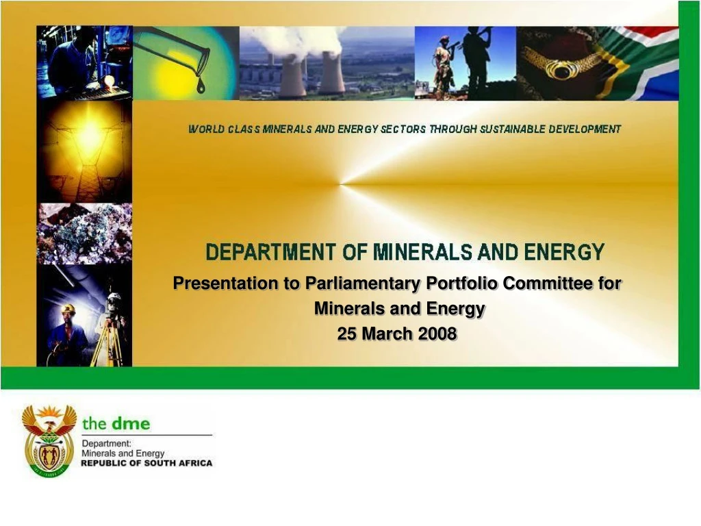 presentation to parliamentary portfolio committee for minerals and energy 25 march 2008