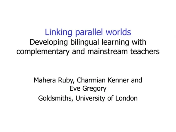 Linking parallel worlds Developing bilingual learning with complementary and mainstream teachers