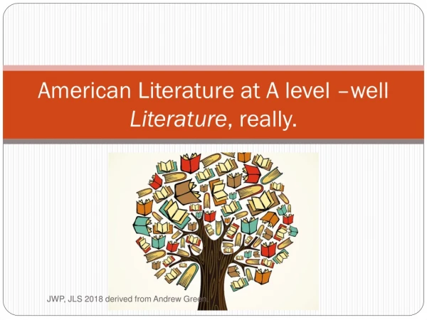 American Literature at A level –well  Literature , really.